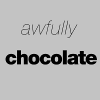 Awfully Chocolate Awfully Chocolate